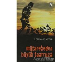 Mütarekeden Büyük Taarruza - A. Turan Oflazoğlu - İz Yayıncılık