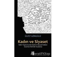 Kadın ve Siyaset - Ülfet Görgülü - İz Yayıncılık