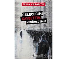 Geleceğimi Kaybettim Hükümsüzdür - Sema Karabıyık - Profil Kitap