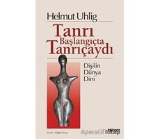 Tanrı Başlangıçta Tanrıçaydı - Helmut Uhlig - Totem Yayıncılık