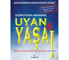 Uyan ve Yaşa! - Dorothea Brande - Dharma Yayınları