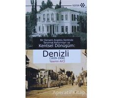 Bir Osmanlı Anadolu Kentinde Tanzimat Reformları ve Kentsel Dönüşüm: Denizli (1839-1908)