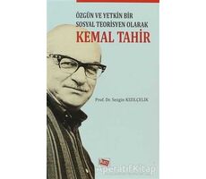 Özgün ve Yetkin Bir Sosyal Teorisyen Olarak Kemal Tahir - Sezgin Kızılçelik - Anı Yayıncılık