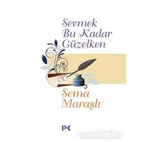 Sevmek Bu Kadar Güzelken - Sema Maraşlı - Profil Kitap