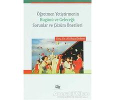 Öğretmen Yetiştirmenin Bugünü ve Geleceği: Sorunlar ve Çözüm Önerileri