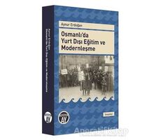 Osmanlıda Yurt Dışı Eğitim ve Modernleşme - Aynur Erdoğan - Büyüyen Ay Yayınları