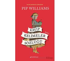 Kayıp Kelimeler Sözlüğü - Pip Williams - Serenad Yayınevi