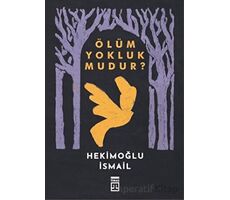 Ölüm Yokluk mudur? - Hekimoğlu İsmail - Timaş Yayınları