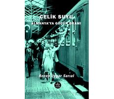 Çelik Suyu - Almanya’ya Göçün Dramı - Recep Uygar Sarıal - Elpis Yayınları