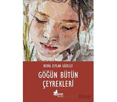 Göğün Bütün Çeyrekleri - Bedia Ceylan Güzelce - Çınar Yayınları