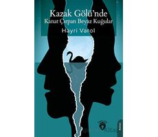 Kazak Gölü’nde Kanat Çırpan Beyaz Kuğular - Hayri Varol - Dorlion Yayınları