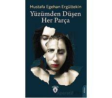 Yüzümden Düşen Her Parça - Mustafa Egehan Ergültekin - Dorlion Yayınları