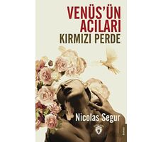 Venüs’ün Acıları Kırmızı Perde - Nicolas Segur - Dorlion Yayınları