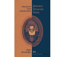 Manisanın Önde Gidenlerinden Şekerci Hüseyin Dede - Halit Develioğlu - Profil Kitap