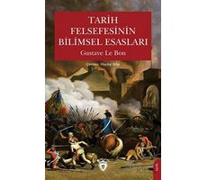 Tarih Felsefesinin Bilimsel Esasları - Gustave le Bon - Dorlion Yayınları