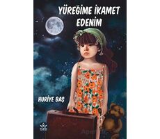 Yüreğime İkamet Edenim - Huriye Baş - Elpis Yayınları