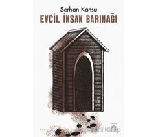 Evcil İnsan Barınağı - Serhan Kansu - İthaki Yayınları