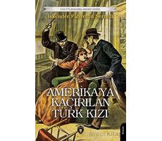 Amerika’ya Kaçırılan Türk Kızı - İskender Fahrettin Sertelli - Dorlion Yayınları