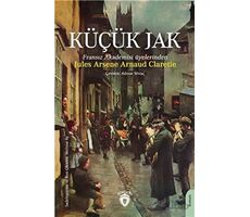 Küçük Jak - Jules Arsene Arnaud Claretie - Dorlion Yayınları