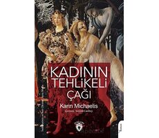 Kadının Tehlikeli Çağı - Karin Michaelis - Dorlion Yayınları