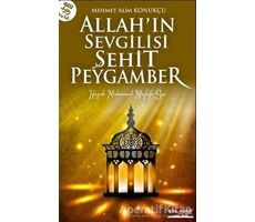 Allah’ın Sevgilisi Şehit Peygamber - Mehmet Alim Konukçu - Kitapmatik Yayınları