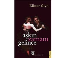 Aşkın Zamanı Gelince - Elinor Glyn - Dorlion Yayınları