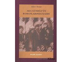 Aka Gündüzün Romanlarında Kadın - Alev Sınar - Dergah Yayınları