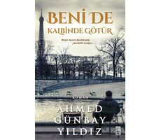 Beni de Kalbinde Götür - Ahmed Günbay Yıldız - Timaş Yayınları