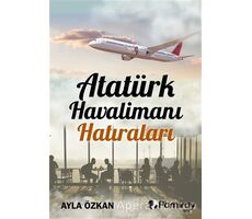 Atatürk Havalimanı Hatıraları - Ayla Özkan - Pamiray Yayınları