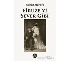 Firuze’yi Sever Gibi - Aslıhan Acartürk - Elpis Yayınları