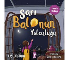 Sarı Balonun Yolculuğu - Ayşegül Dede - Timaş Çocuk