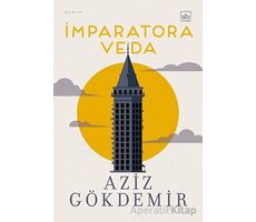 İmparatora Veda - Aziz Gökdemir - İthaki Yayınları