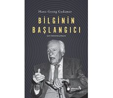 Bilginin Başlangıcı - Hans-Georg Gadamer - Albaraka Yayınları