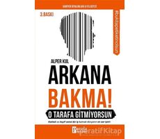 Arkana Bakma! O Tarafa Gitmiyorsun - Alper Kul - Parola Yayınları