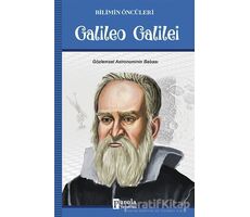 Galileo Galilei - Bilimin Öncüleri - Turan Tektaş - Parola Yayınları