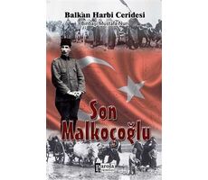 Son Malkoçoğlu: Balkan Harbi Ceridesi - Mustafa Nuri Paşa - Parola Yayınları