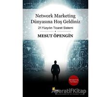 Network Marketing Dünyasına Hoş Geldiniz - Mesut Öpengin - Beyaz Yayınları