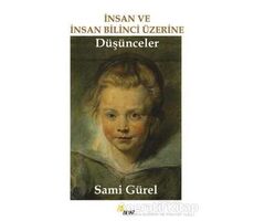 İnsan ve İnsan Bilinci Üzerine Düşünceler - Sami Gürel - Beyaz Yayınları