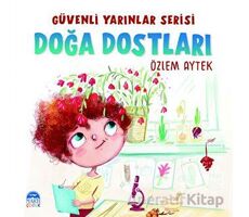 Güvenli Yarınlar Serisi Doğa Dostları - Özlem Aytek - Martı Çocuk Yayınları