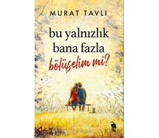 Bu Yalnızlık Bana Fazla Bölüşelim mi? - Murat Tavlı - Nemesis Kitap