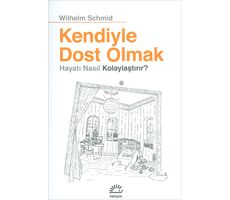 Kendiyle Dost Olmak - Wilhelm Schmid - İletişim Yayınları