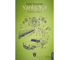 Yanlış Yol Pasaklı Aşk - 2 - Talat Özyürek - Dorlion Yayınları