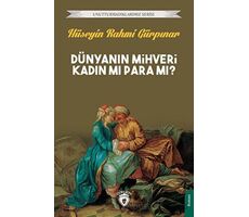 Dünyanın Mihveri Kadın Mı Para Mı? - Hüseyin Rahmi Gürpınar - Dorlion Yayınları