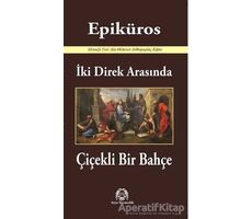 İki Direk Arasında Çiçekli Bir Bahçe - Epiküros - Arya Yayıncılık