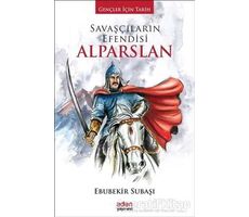 Savaşçıların Efendisi Alparslan - Ebubekir Subaşı - Aden Yayıncılık