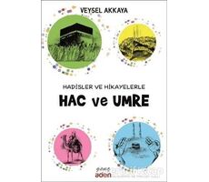 Hadisler ve Hikayelerle Hac ve Umre - Veysel Akkaya - Aden Yayıncılık