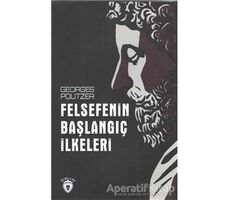 Felsefenin Başlangıç İlkeleri - Georges Politzer - Dorlion Yayınları