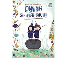 Eyvah Sihirler Kaçtı! - Serap Gürbulak Biçici - İthaki Çocuk Yayınları