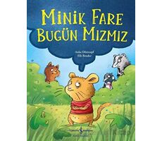 Minik Fare Bugün Mızmız - Anke Dörrzapf - İş Bankası Kültür Yayınları