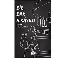 Bir Bar Hikayesi - Sinan İşlekdemir - Elpis Yayınları